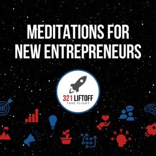 Meditations for New Entrepreneurs by 321 Liftoff