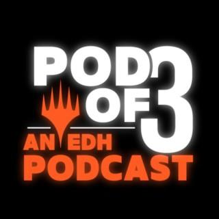 Pod of Three: An EDH Podcast