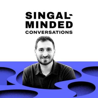 Singal-Minded Conversations