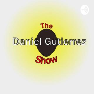The Daniel Gutierrez Show