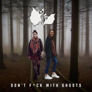 Don’t F*ck With Ghosts
