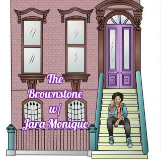 The Brownstone w/ Jara Monique