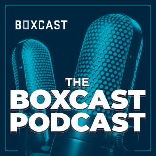 The BoxCast Podcast