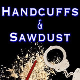 Handcuffs & Sawdust