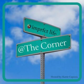 @ The Corner w/ imprfct life®