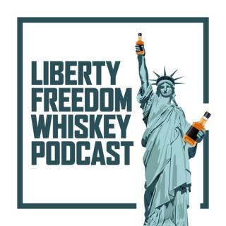 Liberty Freedom Whiskey Podcast