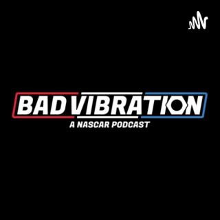 Bad Vibration: A NASCAR Podcast