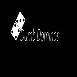 Dumb Dominos