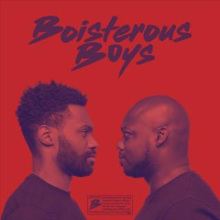 Boisterous Boys Podcast