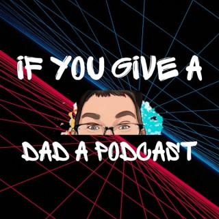 If You Give A Dad A Podcast