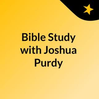 Bible Study with Joshua Purdy