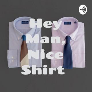 Hey Man, Nice Shirt