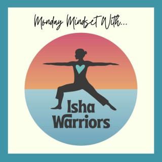 Monday Mindset With Isha Warriors