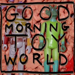 Good Morning Toy World