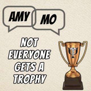 Not Everyone Gets a Trophy