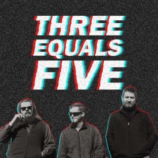 Three Equals Five