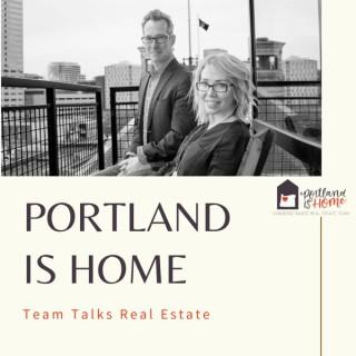 The Portland Is Home Team Talks Real Estate