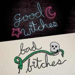 Good Witches, Bad Bitches