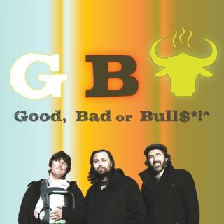 Good, Bad, or Bull$#*!