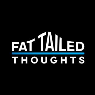 Fat Tailed Thoughts