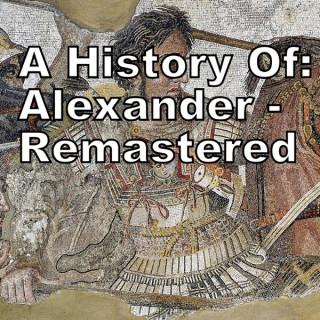 A History Of: Alexander Remastered