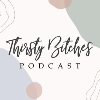 Thirsty Bitches Podcast