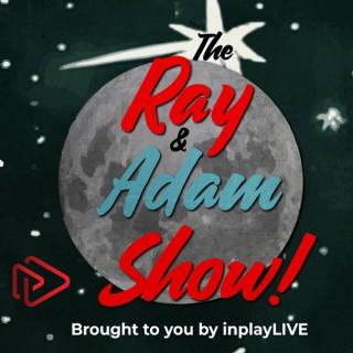 The Ray & Adam Show - inplayLIVE Podcast