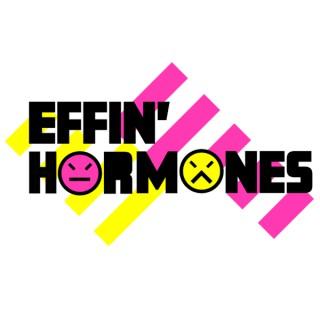 Effin Hormones