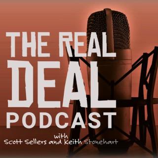 The Real Deal Podcast with Scott Sellers and Keith Stonehart