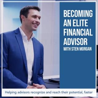 Becoming An Elite Financial Advisor With Sten Morgan