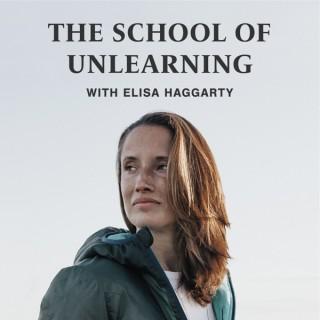 The School Of Unlearning With Elisa Haggarty