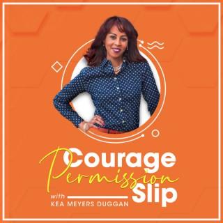 Courage Permission Slip with Kea Meyers Duggan