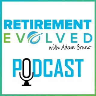 Retirement Evolved With Adam Bruno