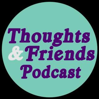 Thoughts and Friends Podcast
