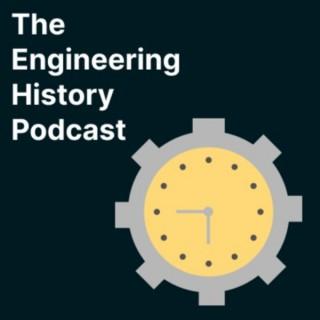 The Engineering History Podcast