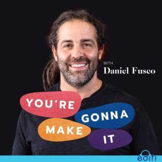 You're Gonna Make It With Daniel Fusco