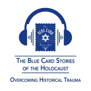 The Blue Card Stories of the Holocaust: Overcoming Historical Trauma