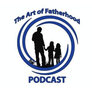 The Art of Fatherhood Podcast