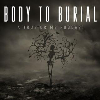 Body To Burial