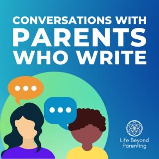 Conversations with Parents who Write