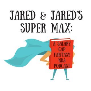 Jared and Jared's Super Max: A Salary Cap Fantasy NBA Podcast