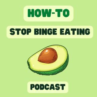 How-to Stop Binge Eating Podcast
