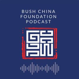 Bush China Foundation Podcast