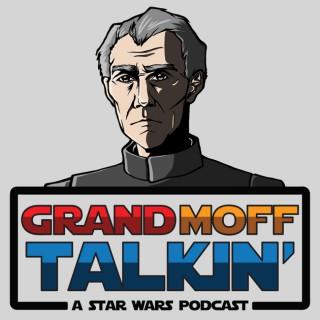 Grand Moff Talkin': A Star Wars Podcast