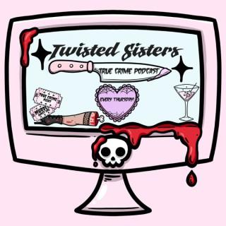 Twisted Sisters True Crime Podcast