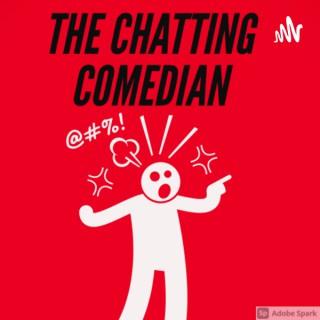 The Chatting Comedian