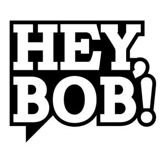 Hey, Bob!