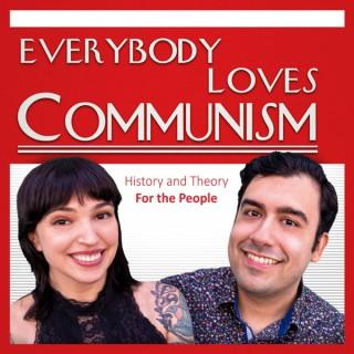 Everybody Loves Communism