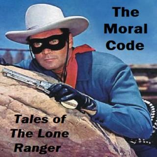 The Moral Code - Tales of The Lone Ranger