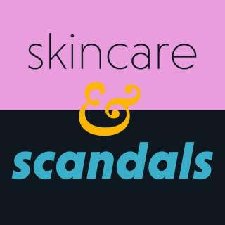 Skincare and Scandals